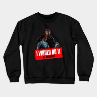 I Would Do It All Over Again! Crewneck Sweatshirt